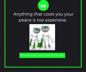 Anything that costs you your peace is too expensive.