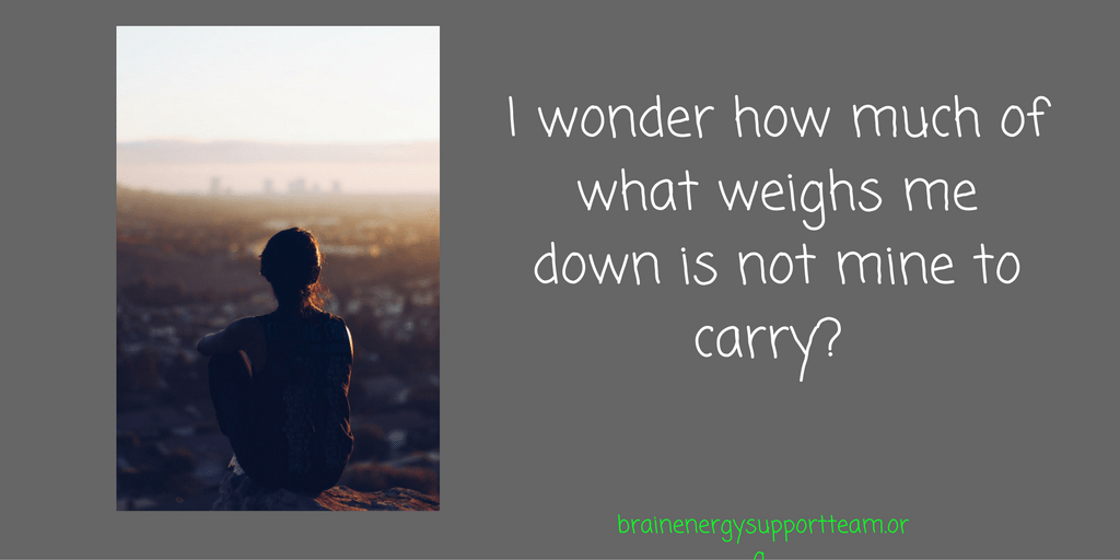 i-wonder-how-much-of-what-weighs-me-down-is-not-mine-to-carry