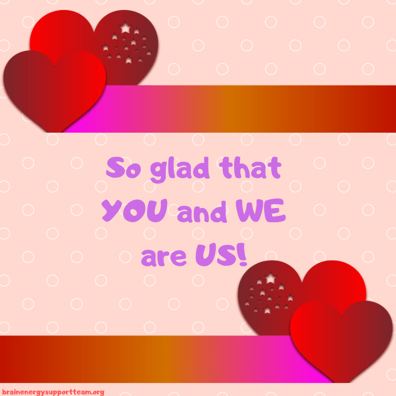 So glad that YOU and WE are US!