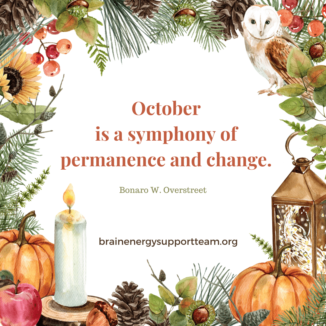 October is a symphony of permanence and change. – Bonaro W. Overstreet